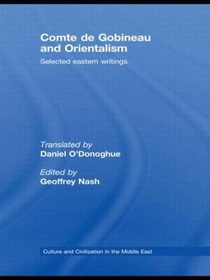 Comte de Gobineau and Orientalism: Selected Eastern Writings - Nash, Geoffrey (Editor), and O'Donoghue, Daniel (Editor)