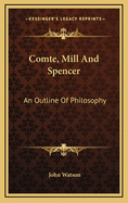 Comte, Mill and Spencer: An Outline of Philosophy