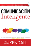 Comunicacin Inteligente: Una Manera Probada Para Influenciar, Liderar y Motivar A las Personas