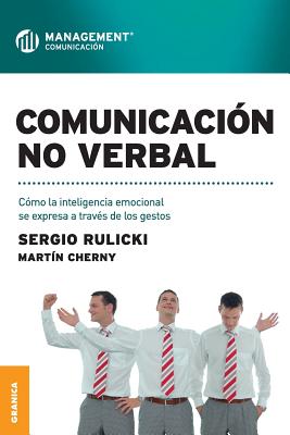 Comunicacin No Verbal: Cmo la inteligencia emocional se expresa a travs de los gestos - Rulicki, Sergio, and Cherny, Martin