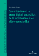 Comunicaci?n En La Arena Digital: Un Anlisis de la Interacci?n En Los Videojuegos Moba