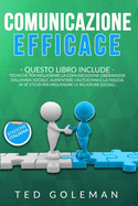 Comunicazione efficace: - 2 libri in 1: Tecniche per migliorare la comunicazione per liberarsi dall'ansia sociale. Aumenta l'autostima e la fiducia in te stesso per migliorare le relazioni sociali.