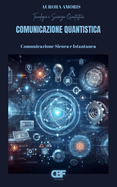 Comunicazione Quantistica: Comunicazione Sicura e Istantanea