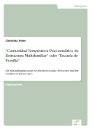 "Comunidad Teraputica Psicoanaltica de Estructura Multifamiliar" oder "Escuela de Familia": Ein Behandlungskonzept fr psychisch kranke Menschen und ihre Familien in Buenos Aires