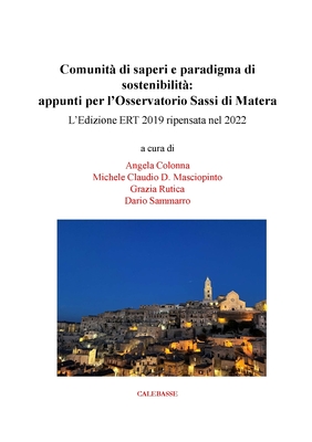 Comunit? di saperi e paradigma di sostenibilit?: appunti per l'Osservatorio Sassi di Matera: L'edizione ERT 2019 ripensata nel 2022 - Colonna, Angela, and Masciopinto, Michele Claudio, and Rutica, Grazia