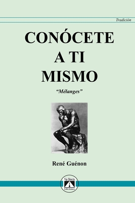 Con?cete a Ti Mismo: Melanges - Jimenez, Joaqu?n (Translated by), and Gu?non, Ren?