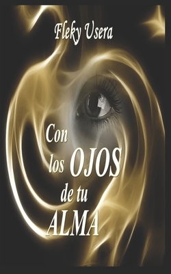 Con los ojos de tu ALMA - Garc?a, Roberto (Foreword by), and Usera, Fleky