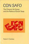 Con Safo: The Chicano Art Group and the Politics of South Texas