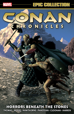 Conan Chronicles Epic Collection: Horrors Beneath the Stones - Wood, Brian, and Wheatley, Doug