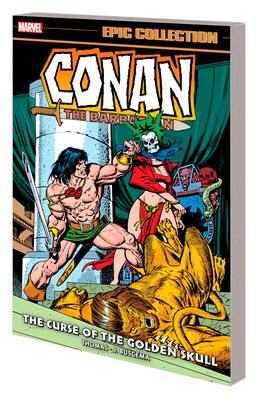 Conan the Barbarian Epic Collection: The Original Marvel Years - The Curse of the Golden Skull - Thomas, Roy, and Buscema, John, and Adams, Neal