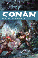 Conan Volume 10: Iron Shadows In The Moon