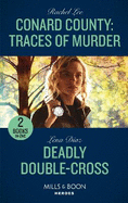 Conard County: Traces Of Murder / Deadly Double-Cross: Mills & Boon Heroes: Conard County: Traces of Murder (Conard County: the Next Generation) / Deadly Double-Cross (the Justice Seekers)