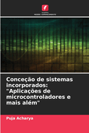 Conceo de sistemas incorporados: "Aplicaes de microcontroladores e mais alm"