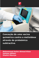 Conce??o de uma vacina quim?rica contra a melioidose atrav?s da prote?mica subtractiva