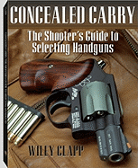 Concealed Carry: The Shooter's Guide to Selecting Handguns