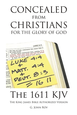 Concealed from Christians for the Glory of God: The 1611 KJV The King James Bible Authorized Version - R v, G John