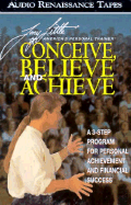Conceive, Believe and Achieve