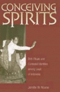 Conceiving Spirits: Birth Rituals and Contested Identities Among Lauje of Indonesia