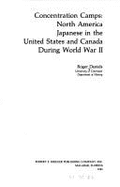 Concentration Camps, North America: Japanese in the United States and Canada During World War II - Daniels, Roger