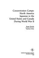 Concentration Camps: North American Japanese in the United States & Canada During World War II