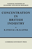 Concentration in British Industry: An Empirical Study of the Structure of Industrial Production 1935-51