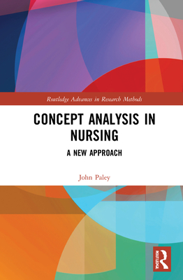 Concept Analysis in Nursing: A New Approach - Paley, John