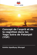 Concept de l'esprit et de la cognition dans les Yoga Sutra de Patanjali (YSP)