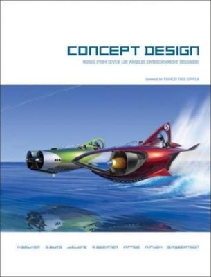 Concept Design: Works from Seven Los Angeles Entertainment Designers - Belker, Harold, and Burg, Steve, and Clyne, James
