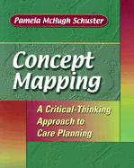 Concept Mapping: A Critical-Thinking Approach to Care Planning