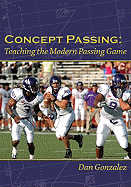 Concept Passing: Teaching the Modern Passing Game - Gonzalez, Dan