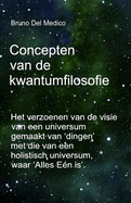 Concepten van de kwantumfilosofie: Het verzoenen van de visie van een universum gemaakt van 'dingen' met die van een holistisch universum, waar 'Alles En is'.