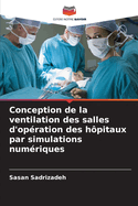 Conception de la ventilation des salles d'opration des hpitaux par simulations numriques