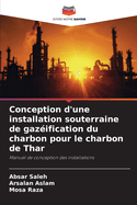 Conception d'une installation souterraine de gaz?ification du charbon pour le charbon de Thar