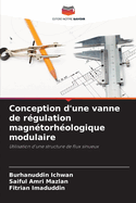 Conception d'une vanne de r?gulation magn?torh?ologique modulaire