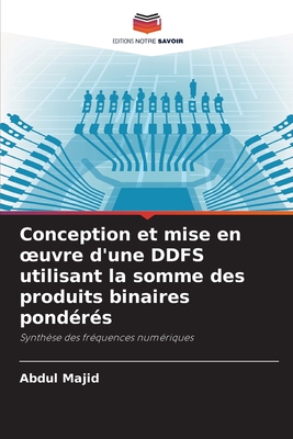 Conception et mise en oeuvre d'une DDFS utilisant la somme des produits binaires pondrs - Majid, Abdul