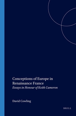 Conceptions of Europe in Renaissance France: Essays in Honour of Keith Cameron - Cowling, David