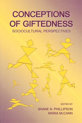 Conceptions of Giftedness: Sociocultural Perspectives - Phillipson, Shane N (Editor), and McCann, Maria (Editor)