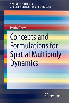 Concepts and Formulations for Spatial Multibody Dynamics - Flores, Paulo
