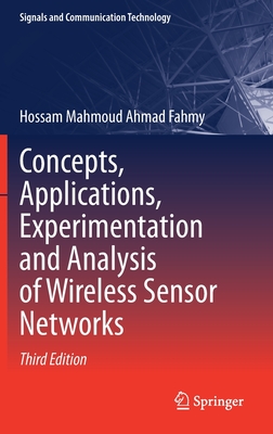 Concepts, Applications, Experimentation and Analysis of Wireless Sensor Networks - Fahmy, Hossam Mahmoud Ahmad