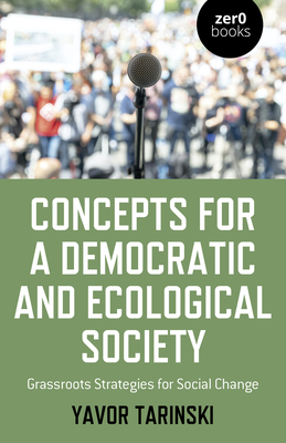 Concepts for a Democratic and Ecological Society - Tarinski, Yavor