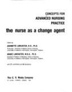 Concepts for Advanced Nursing Practice: The Nurse as a Change Agent - Lancaster, Jeanette, PhD, RN, Faan