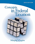 Concepts in Federal Taxation 2010 (with Taxcut Tax Preparation Software CD-ROM and RIA Printed Access Card) - Murphy, Kevin, and Higgins, Mark, LLB