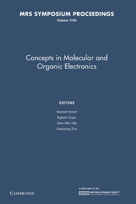 Concepts in Molecular and Organic Electronics: Volume 1154 - Koch, Norbert (Editor), and Zojer, Egbert (Editor), and Hla, Saw-Wai (Editor)