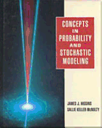 Concepts in Probability and Stochastic Modeling - Higgins, James J, and Keller-Mcnulty, Sallie