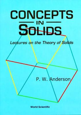 Concepts in Solids: Lectures on the Theory of Solids - Anderson, Philip W