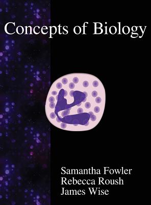 Concepts of Biology - Fowler, Samantha, and Roush, Rebecca, and Wise, James