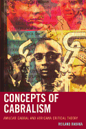 Concepts of Cabralism: Amilcar Cabral and Africana Critical Theory