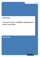 Concepts of love in William Shakespeare's Romeo and Juliet - Eger, Thomas