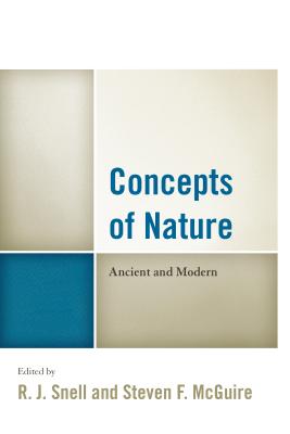 Concepts of Nature: Ancient and Modern - Snell, R. J. (Editor), and McGuire, Steven F. (Editor), and Cooper, Barry (Contributions by)
