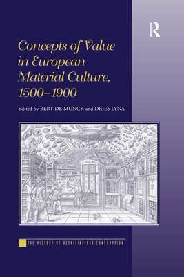 Concepts of Value in European Material Culture, 1500-1900 - Munck, Bert De, and Lyna, ies